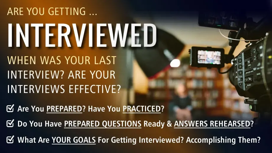 Are You Getting Interviewed? Yes, Great! No, Why Not? Are Your Interviews Effective?