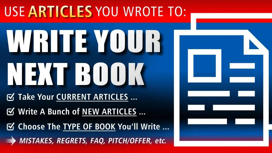 Use Articles You’ve Written To Write Your Next Book!