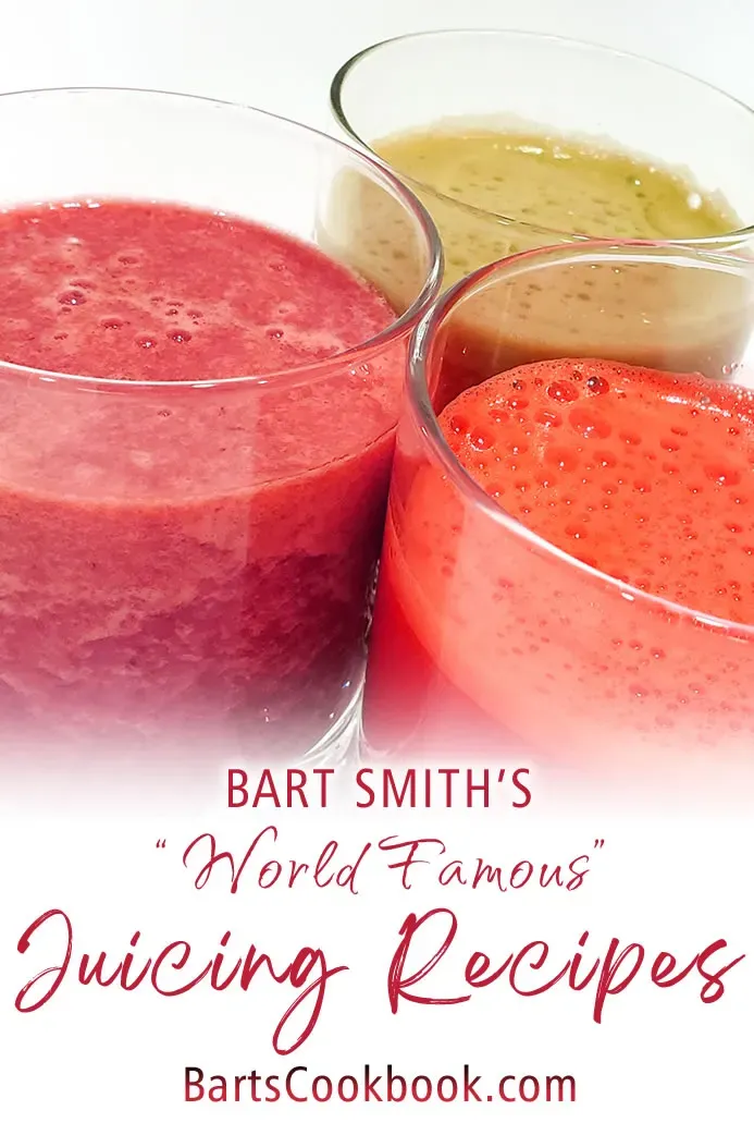 Bart's Juicing Recipes For Real Energy, Vitamins & Weight Loss