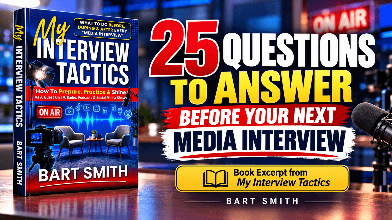 25 Questions To Answer Before Your Next Media Intervieware For TV, Radio, Podcast & YouTube Interviews by Bart Smith