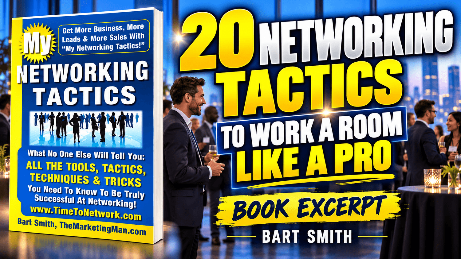 20 Networking Tactics To Work A Room Like A Pro by Bart Smith