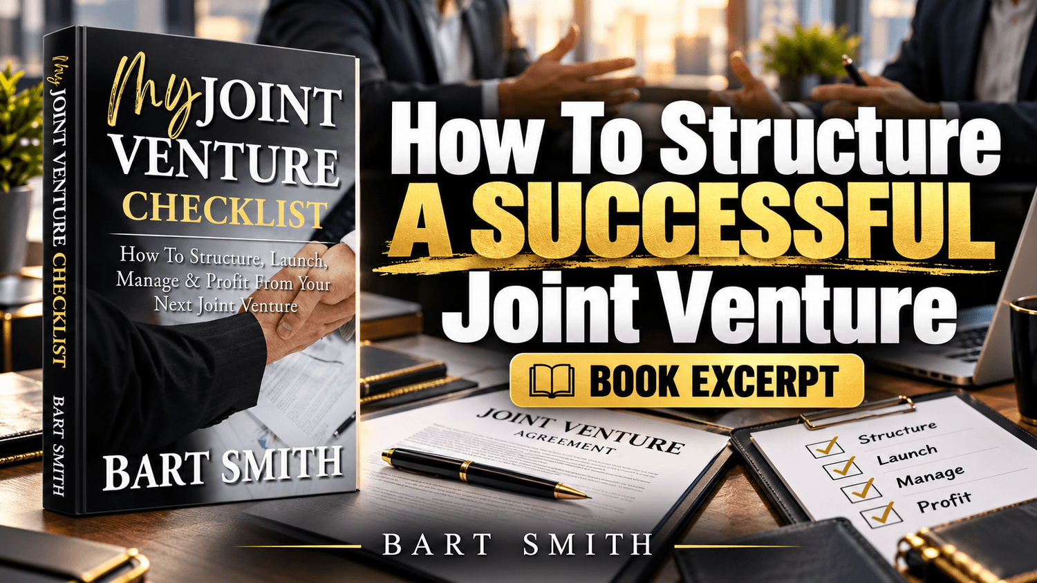 How To Structure A Successful Joint Venture by Bart Smith