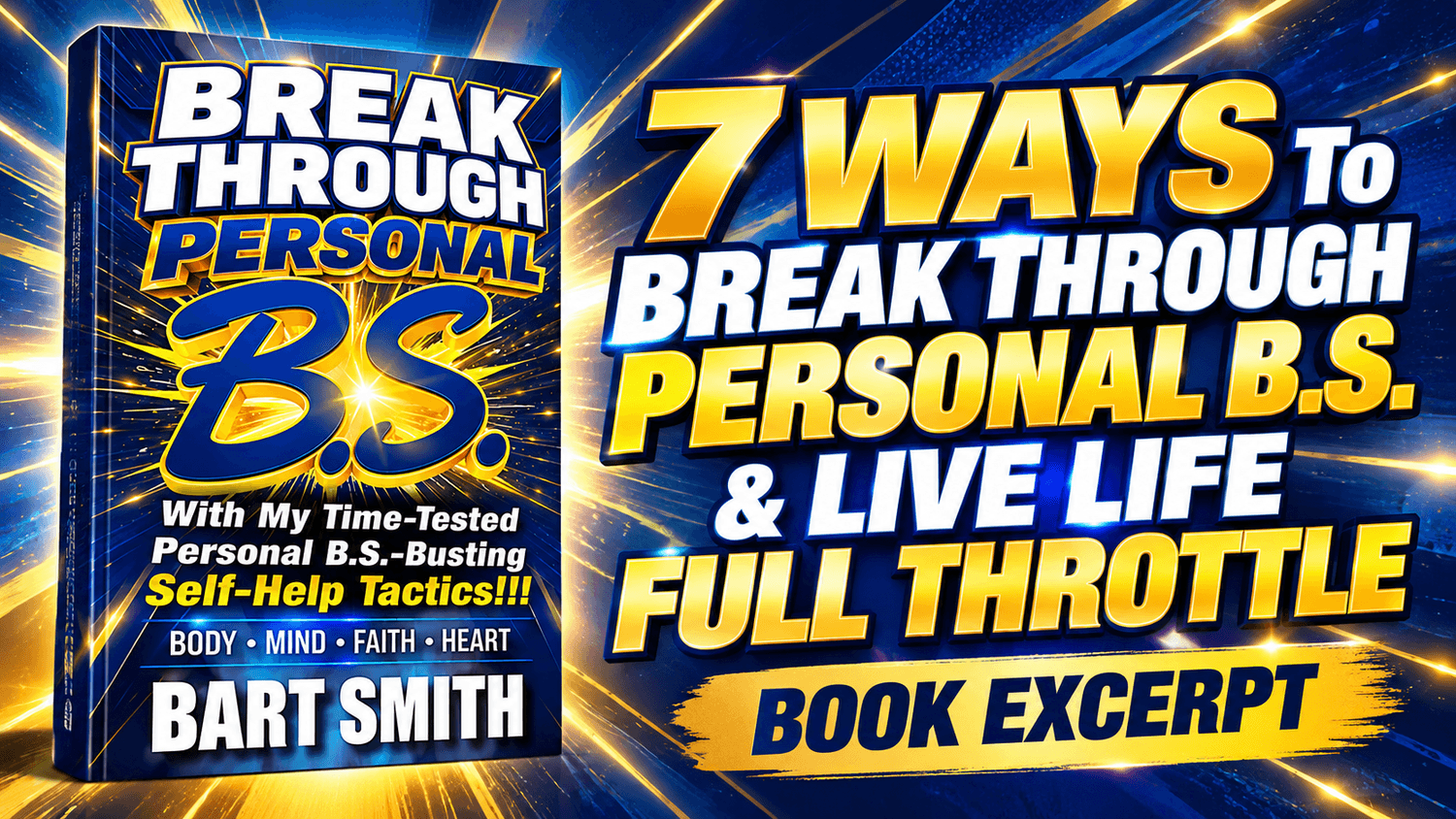 7 Ways To Break Through Personal B.S. & Live Life Full Throttle by Bart Smith