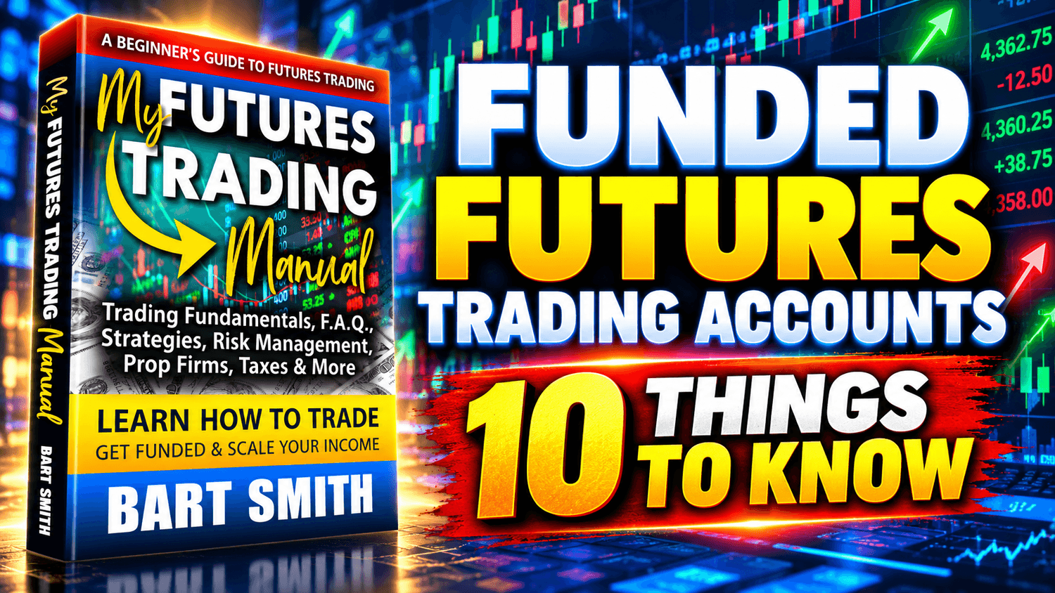 Funded Futures Trading Accounts: 10 Things To Know | Bart Smith