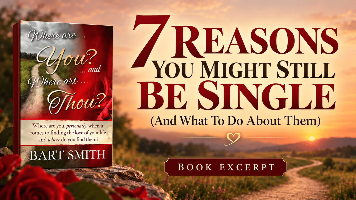 7 Reasons You Might Still Be Single | Bart Smith