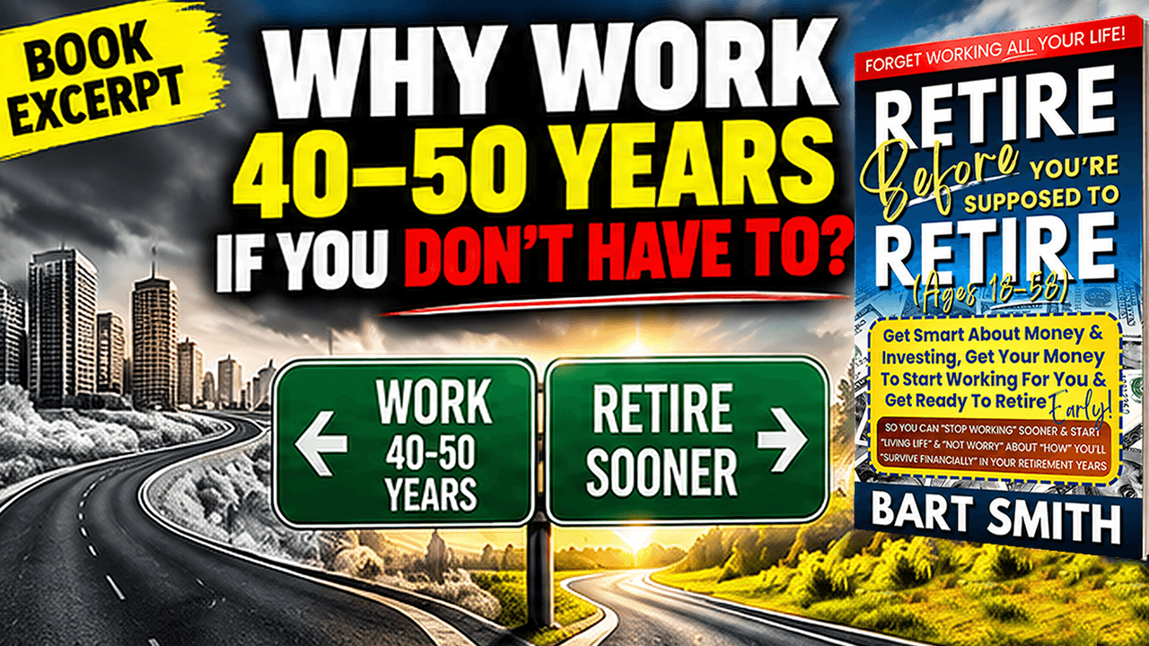 Why Work 40–50 Years If You Don't Have To?