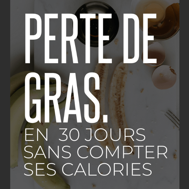 Perte de gras en 30 jours sans compter ses calories