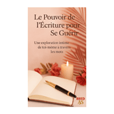 Le Pouvoir de l’Écriture pour Se Guérir – Ebook introspectif à lire et méditer