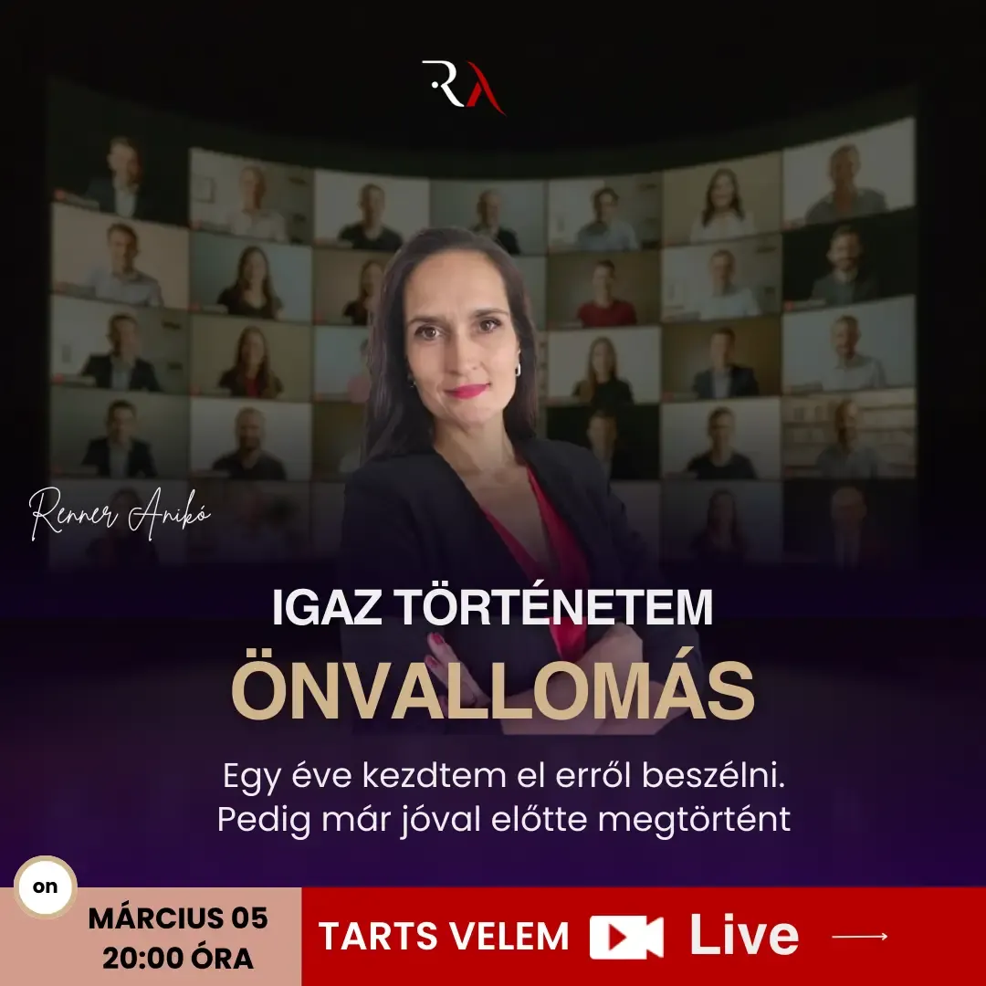 Igaz történetem. Önvallomás. Egy éve kezdtem el erről beszélni. Pedig már jóval előtte megtörtént. Ingyenes webinár Renner Anikóval