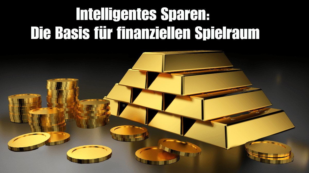Intelligentes Sparen: Die Basis für finanziellen Spielraum