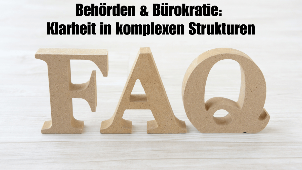 Behörden & Bürokratie: Klarheit in komplexen Strukturen