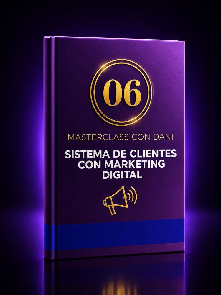 Masterclass con Dani: cómo crear un sistema de clientes con marketing digital