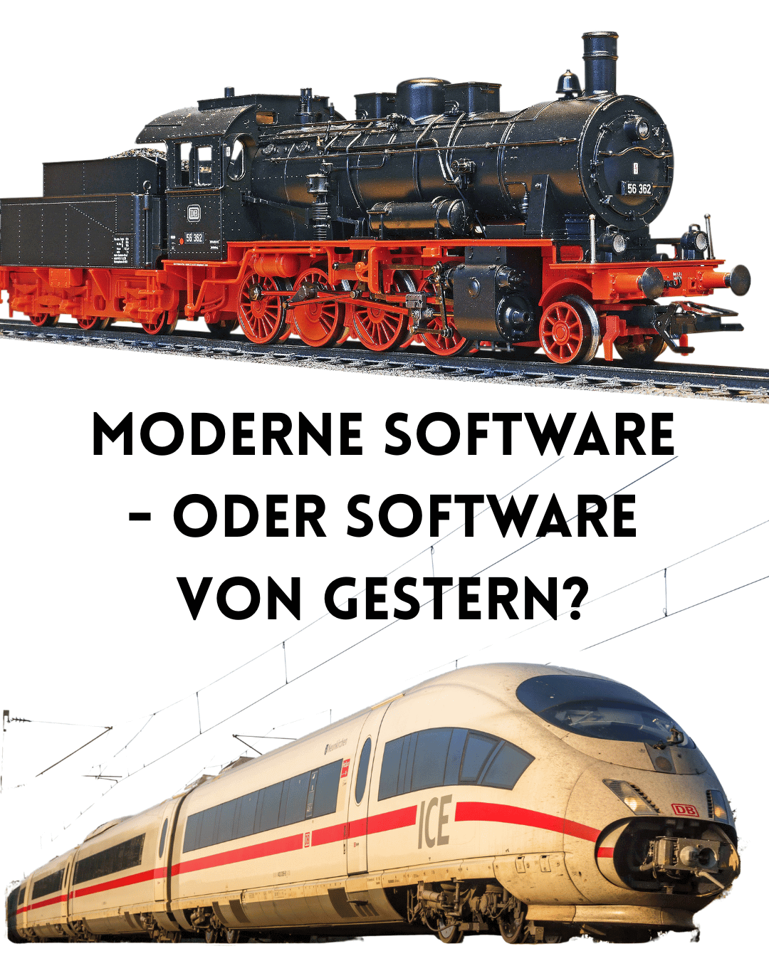 Moderne Software, oder Software von gestern (Dampflok vs ICE)