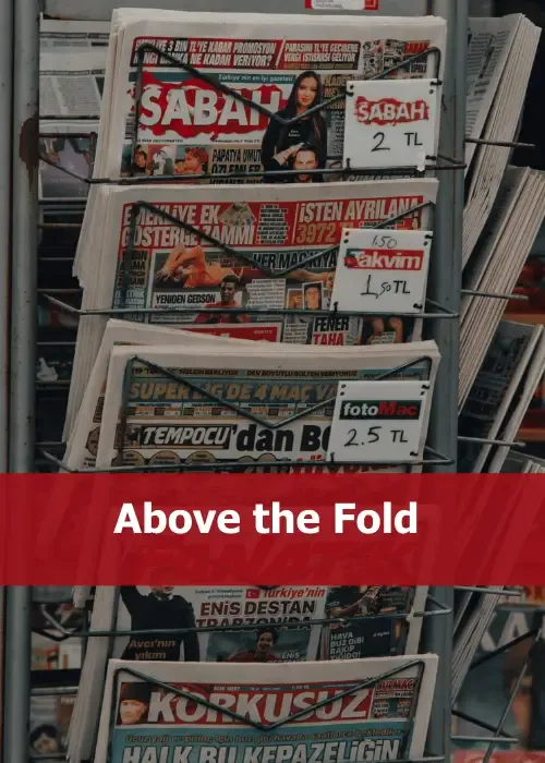 Above-the-Fold: ist der Bereich einer Zeitung, die du im Zeitungsständer siehst. und das kannst du mit deiner Webseite vergleichen