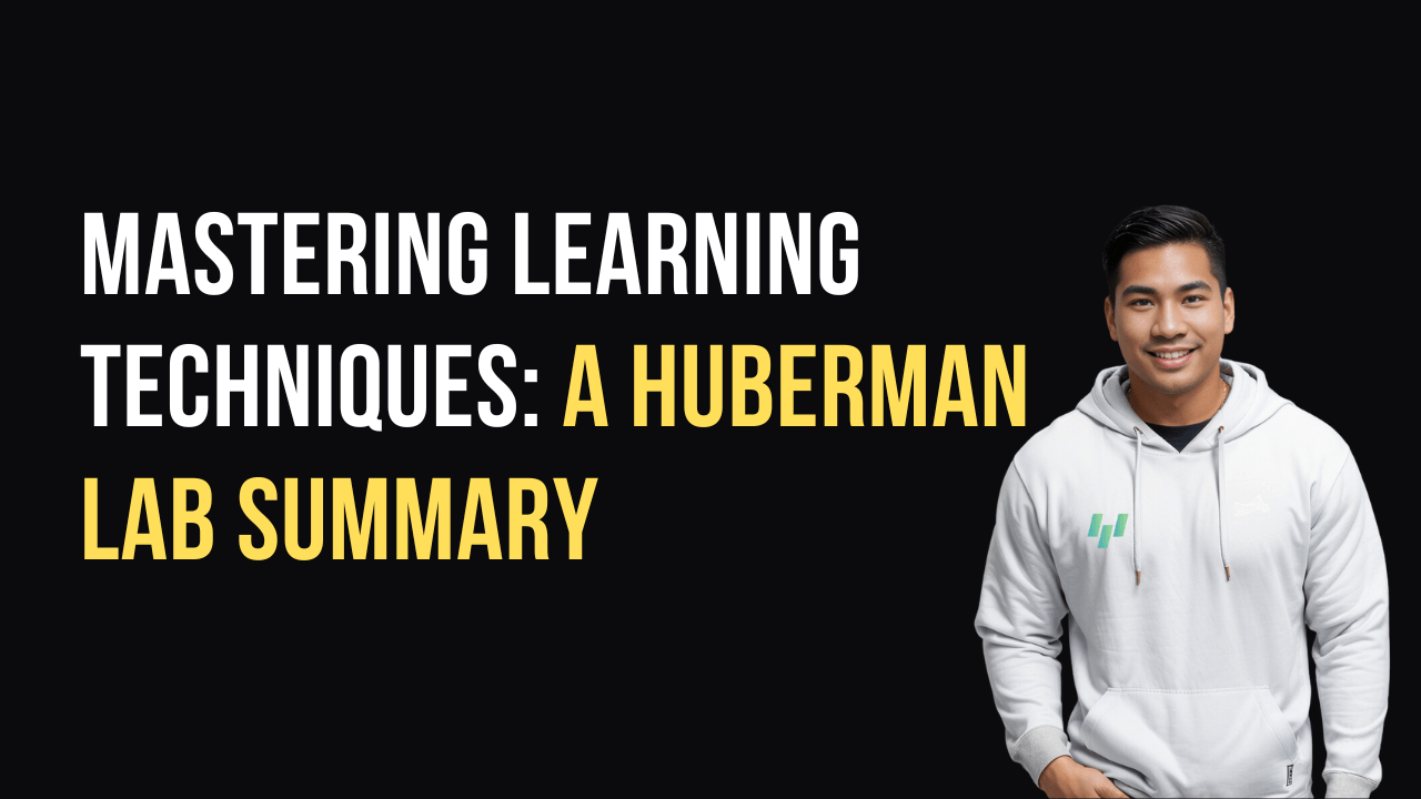 Mastering Learning Techniques A Huberman Lab Summary