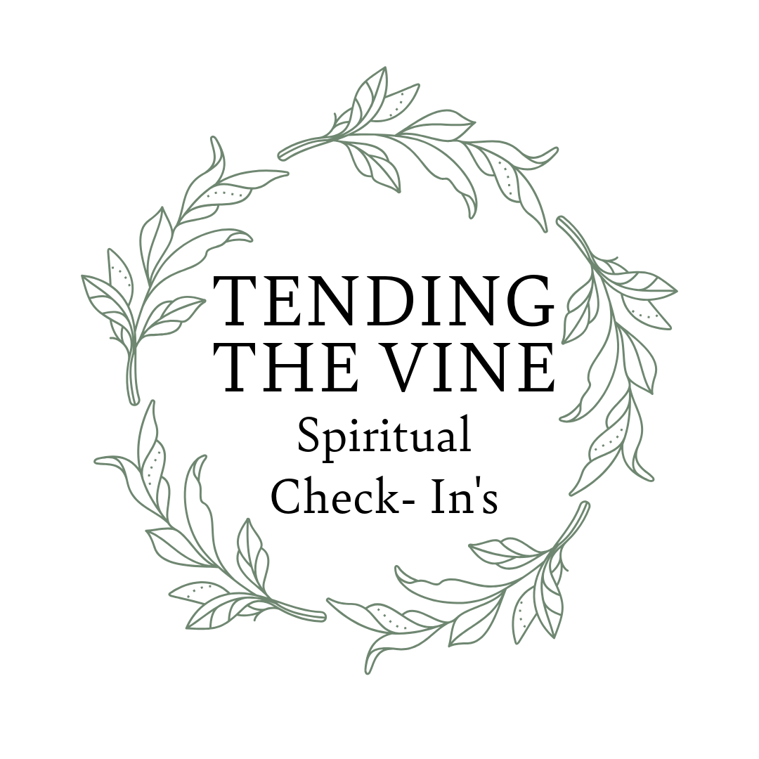 Tending The Vine: A Monthly Spiritual Check In