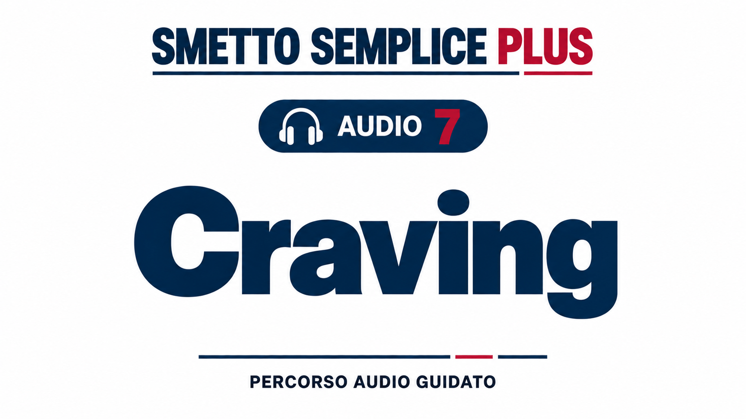 Audio 7 — Craving, quando arriva la voglia di fumare