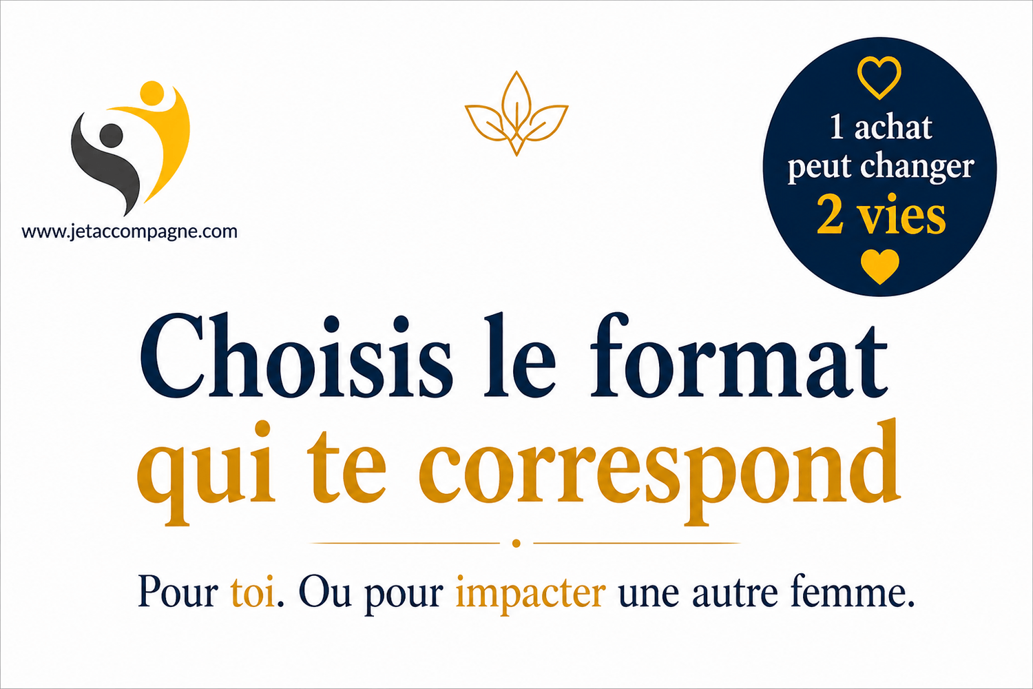Jetaccompagne.com - Choisis le format qui te correspond avec offre solidaire 1 achat peut changer 2 vies