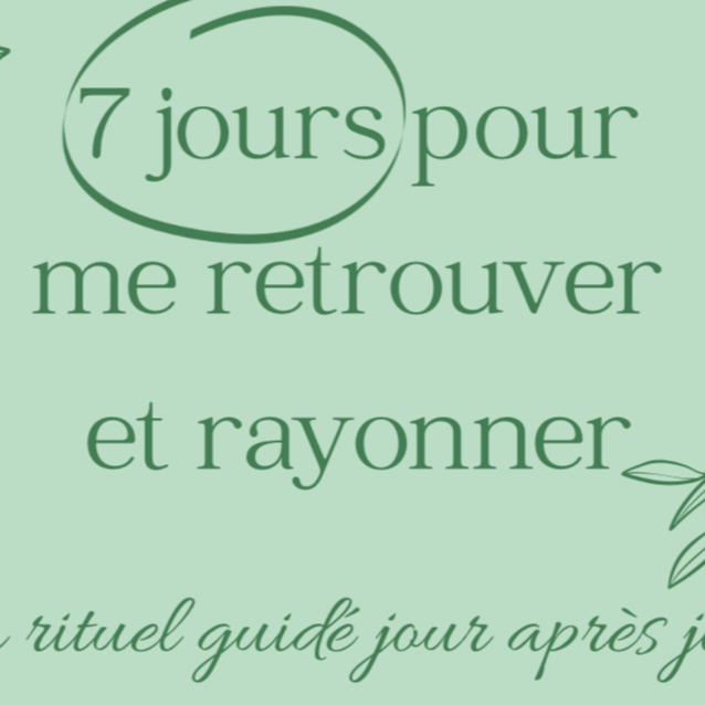 7 jours pour me retrouver et rayonner