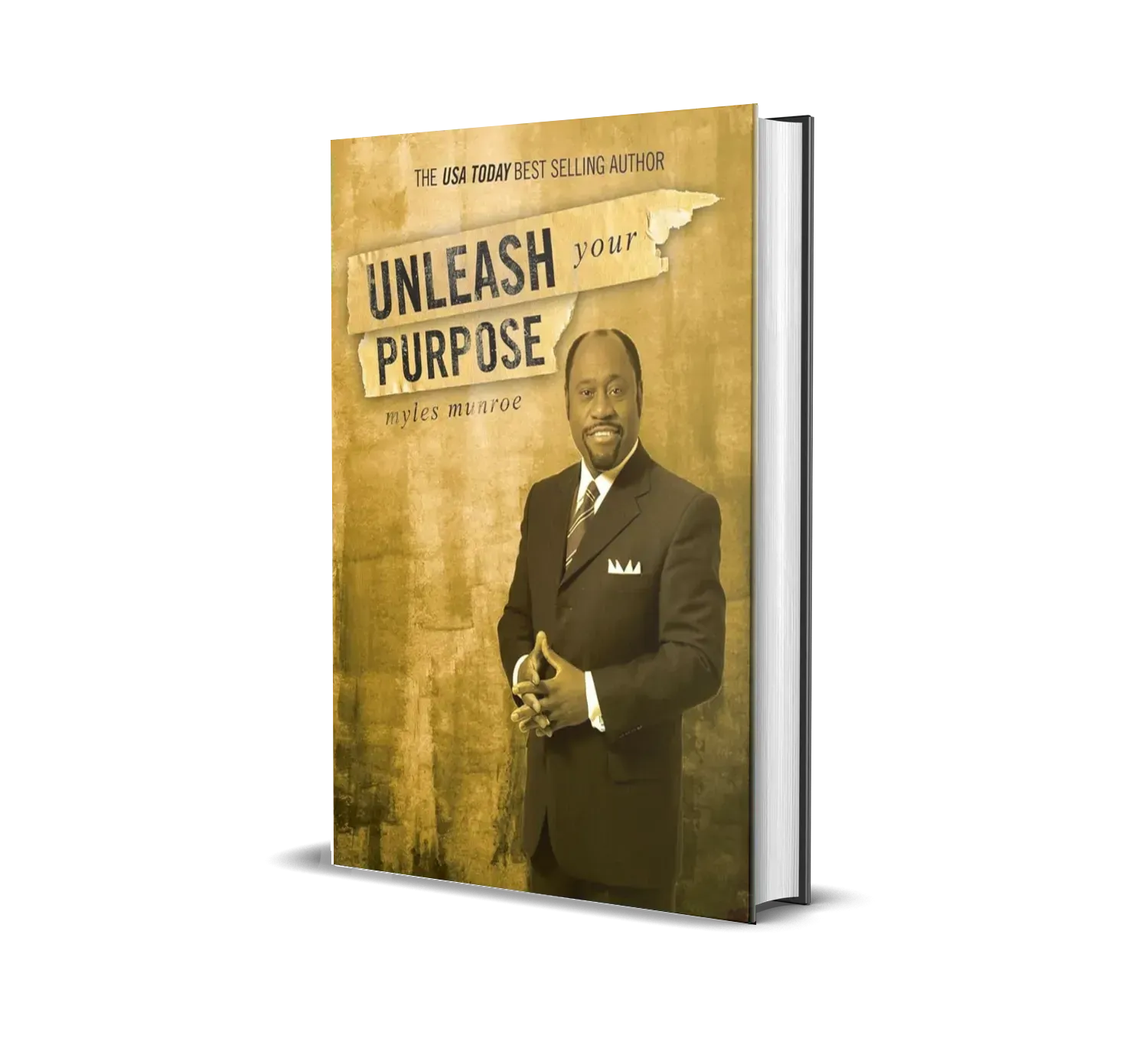 Unleash Your Purpose by Myles Munroe