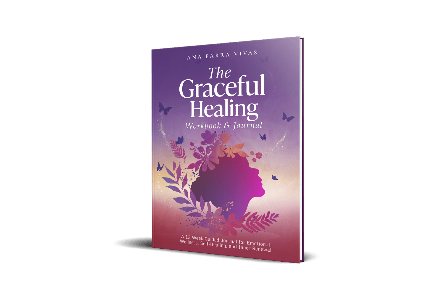 The Graceful Healing Workbook & Journal by Ana Parra Vivas