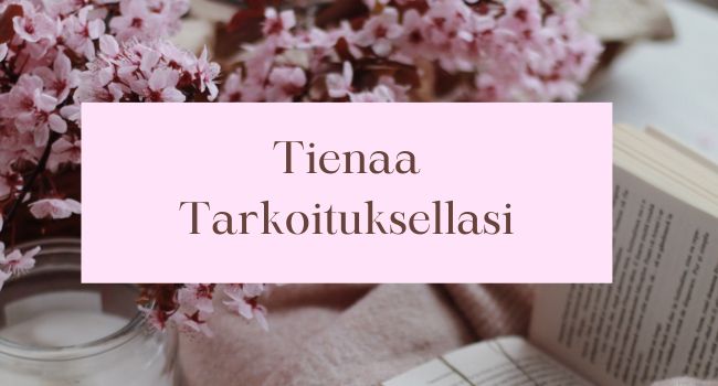 tienaa tarkoituksellasi