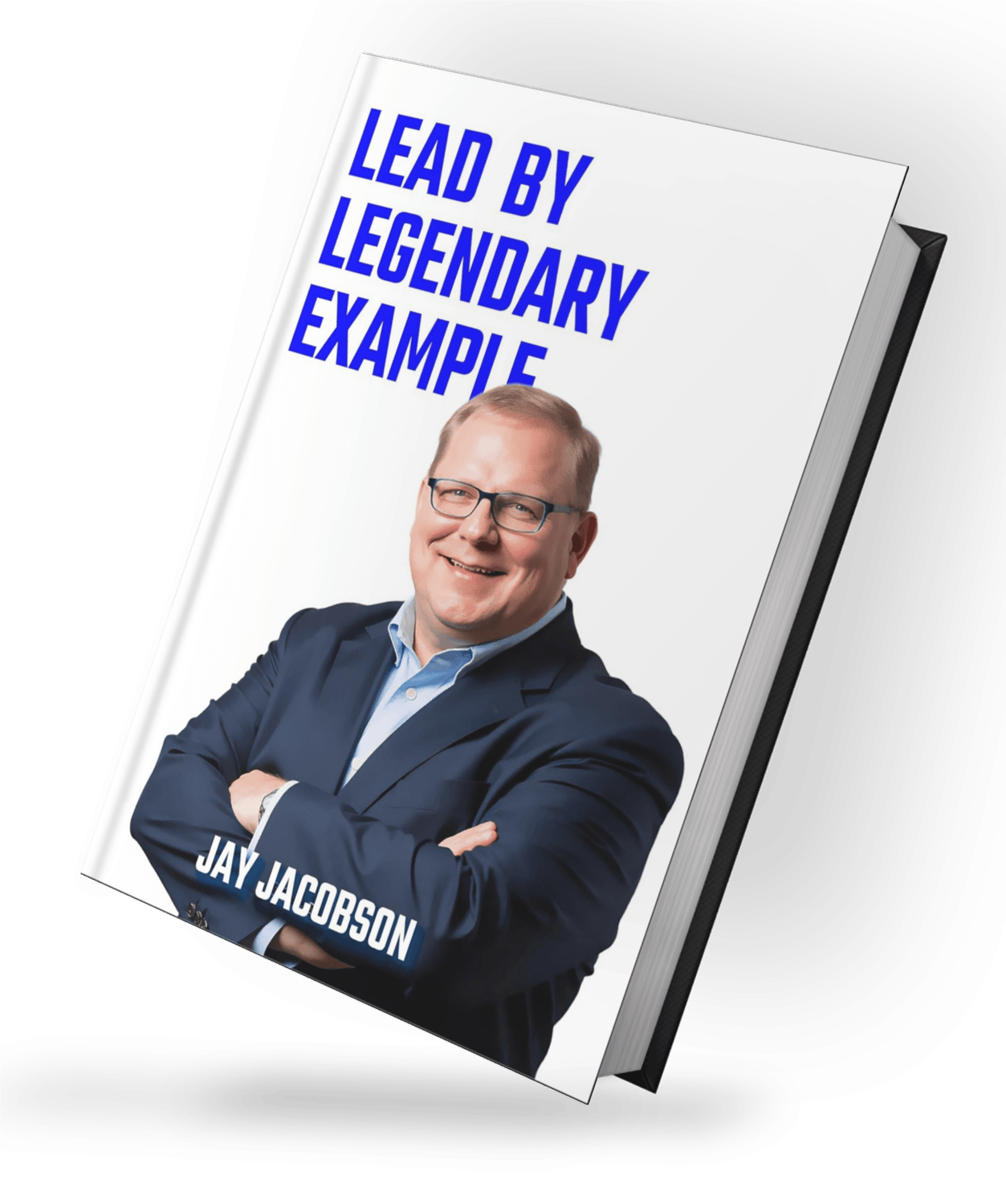 Lead by Legendary Example by Jay Jacobson