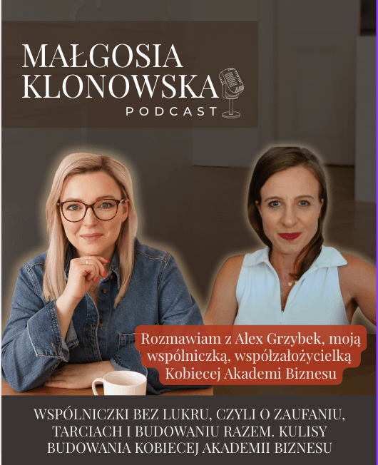Małgosia Klonowska Podcast Kobieca Akademia Biznesu ambitne kobiety we wspólnym biznesie