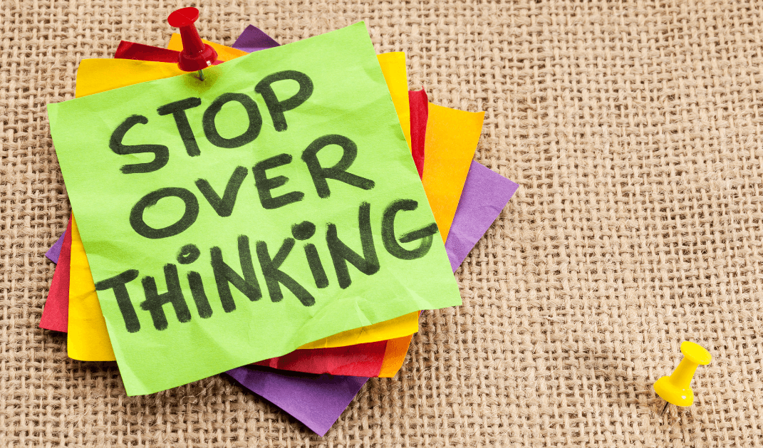 stop overthinking