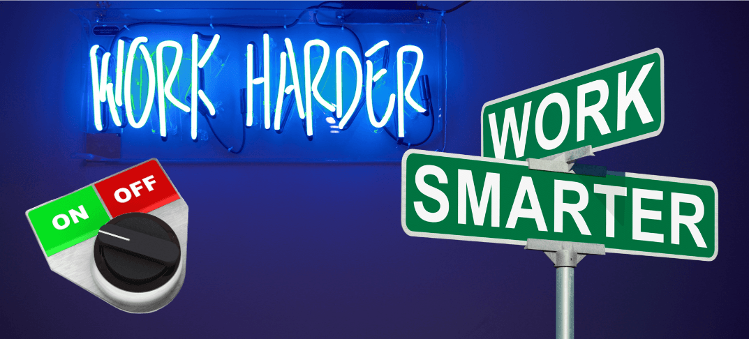 Work smarter not harder