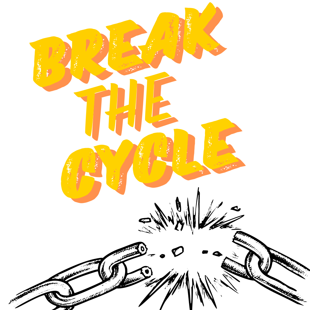'Break the cycle' written in yellow bold font with a black chain under it breaking in the middle. 