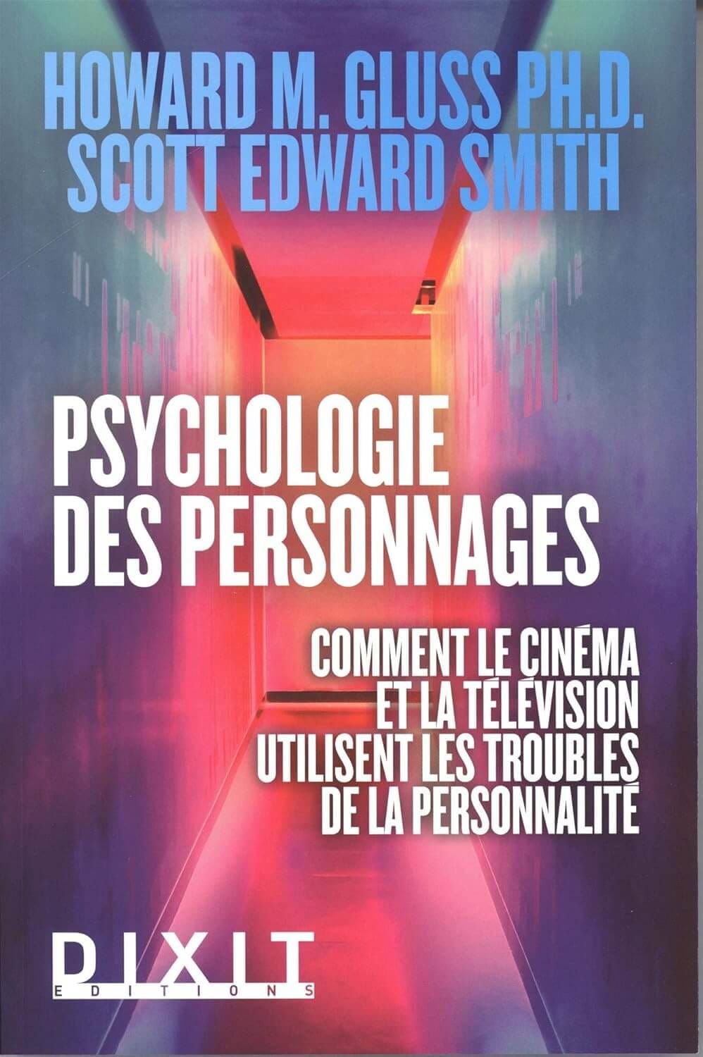 Couverture du livre « Psychologie des personnages » de Howard M. Gluss et Scott Edward Smith, fond couloir coloré rose/violet, grand titre blanc, sous-titre sur les troubles de la personnalité, logo Dixit.