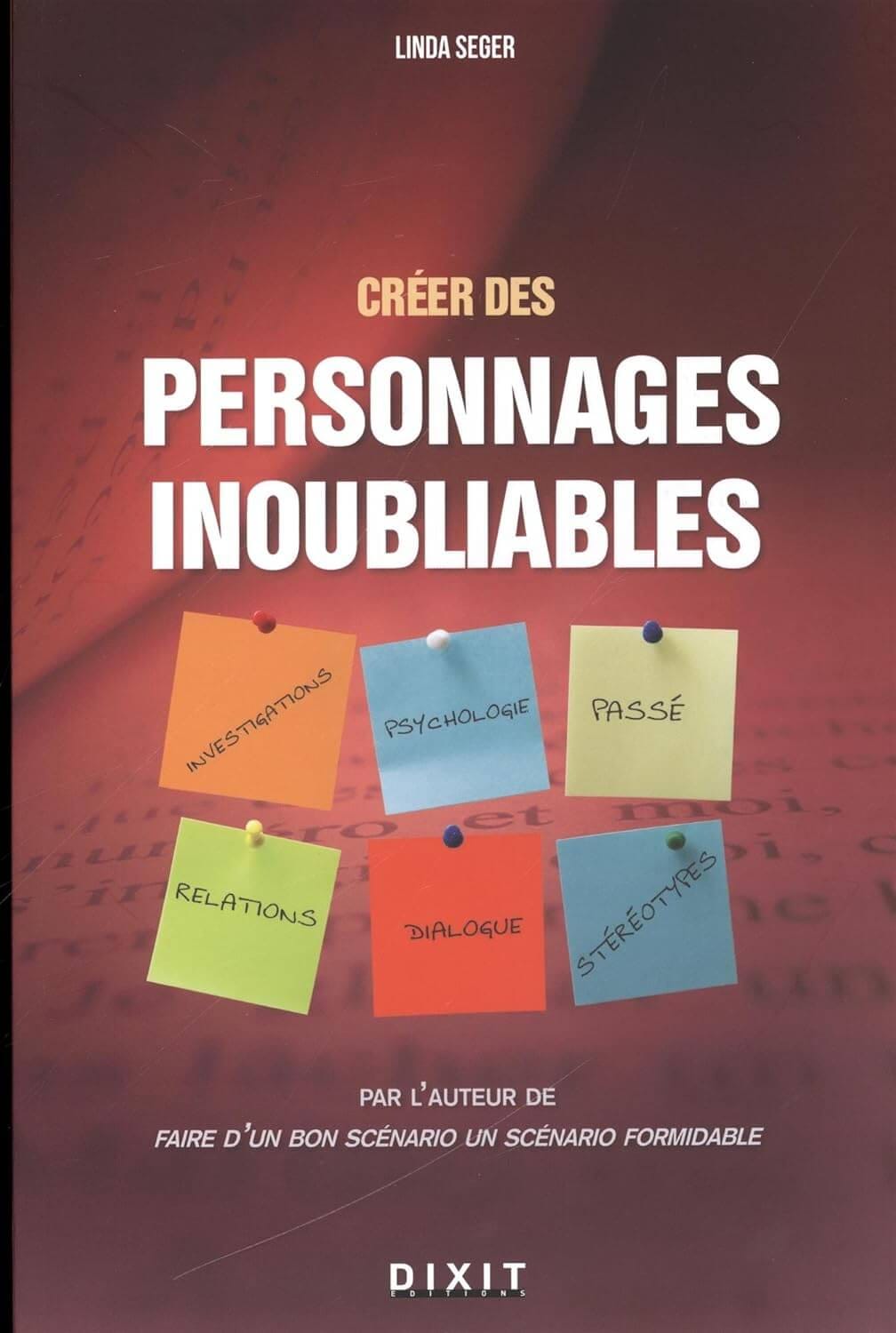 Couverture du livre « Créer des personnages inoubliables » de Linda Seger, fond rouge dégradé, grand titre blanc, post-its colorés avec mots (investigations, psychologie, passé, relations, dialogue, stéréotypes).
