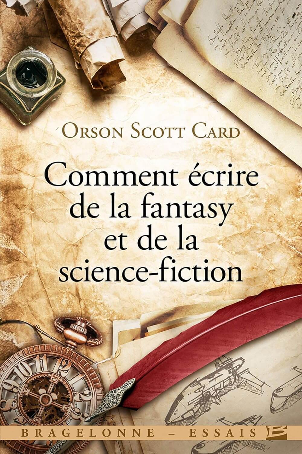 Couverture du livre « Comment écrire de la fantasy et de la science-fiction » d’Orson Scott Card, fond parchemin avec encrier, pages manuscrites et montre, mention « Bragelonne – Essais ».