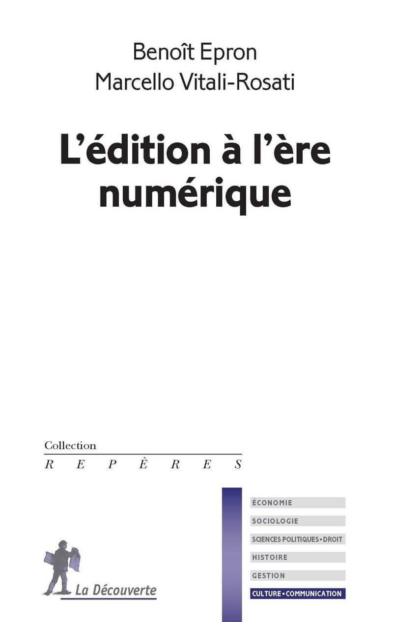 Couverture du livre « L’édition à l’ère numérique » de Benoît Epron et Marcello Vitali-Rosati, couverture blanche minimaliste, titre noir, collection Repères (La Découverte).