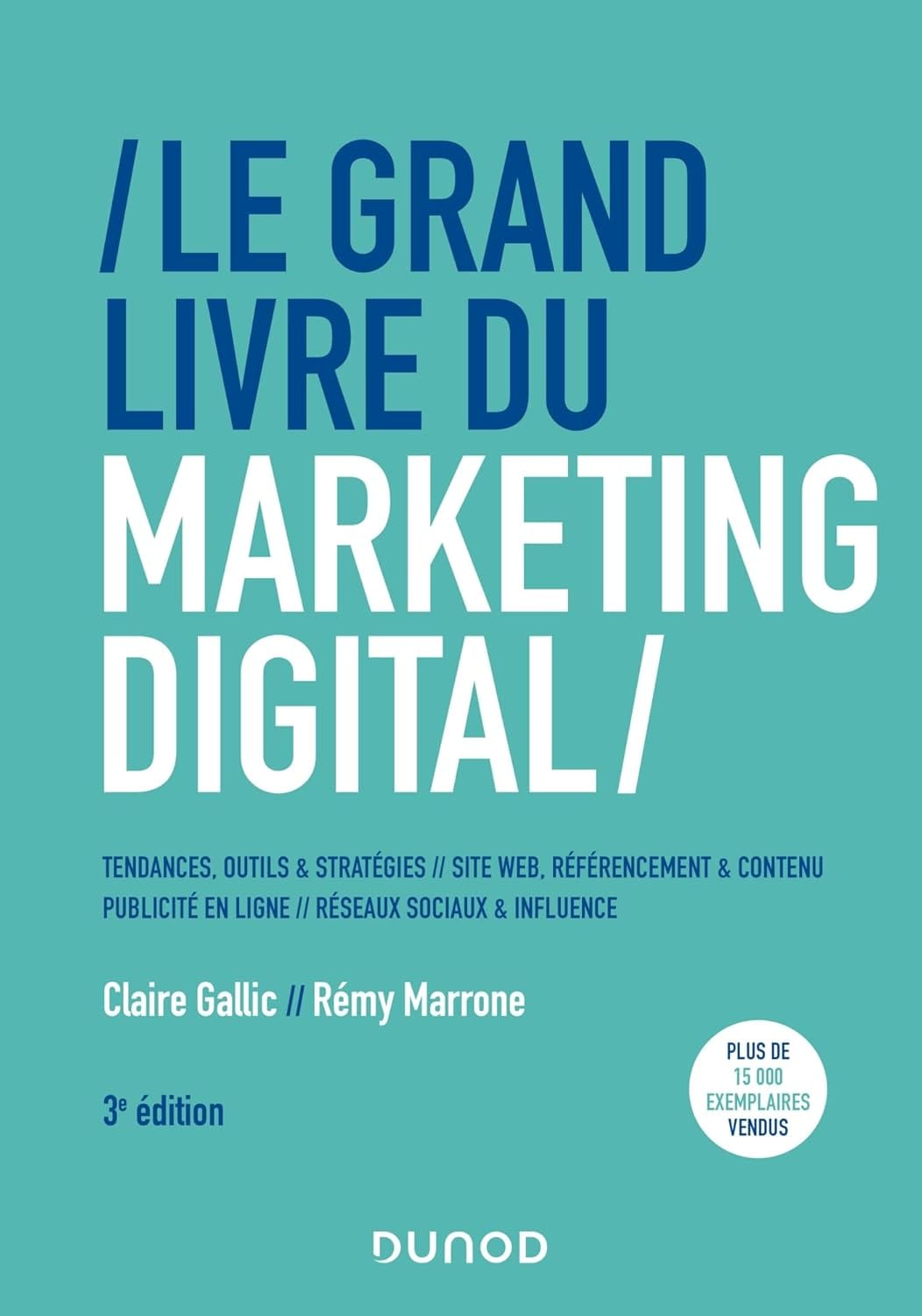 Couverture du livre « Le grand livre du marketing digital » de Claire Gallic et Rémy Marrone, fond bleu-vert, grand titre en lettres blanches et bleues, mention « 3e édition ».