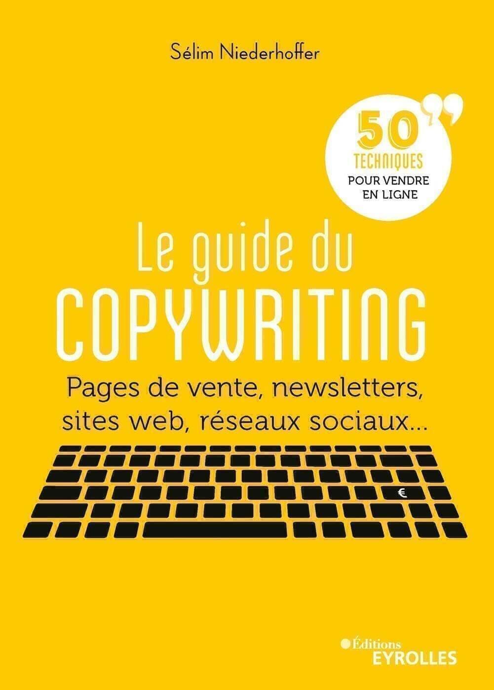 Couverture du livre « Le guide du copywriting » de Sélim Niederhoffer, fond jaune, grand titre blanc, mention « 50 techniques pour vendre en ligne », illustration d’un clavier noir.