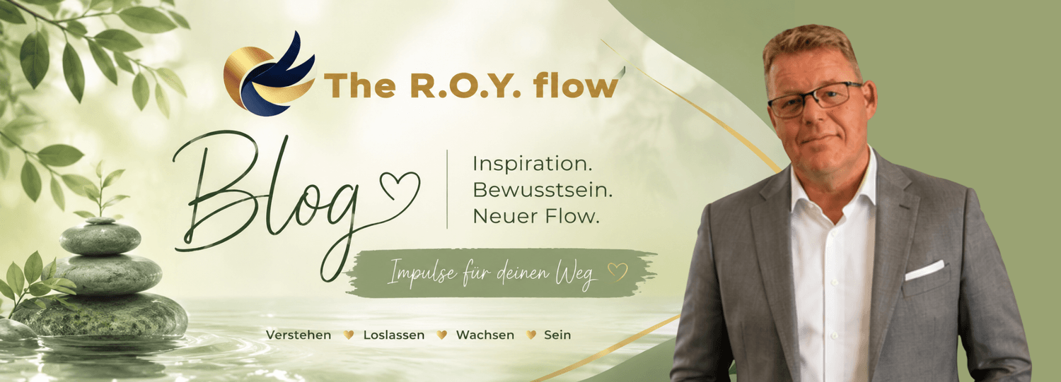 The R.O.Y. Flow Blog - Inspiration. Bewusstsein. Neuer Flow.