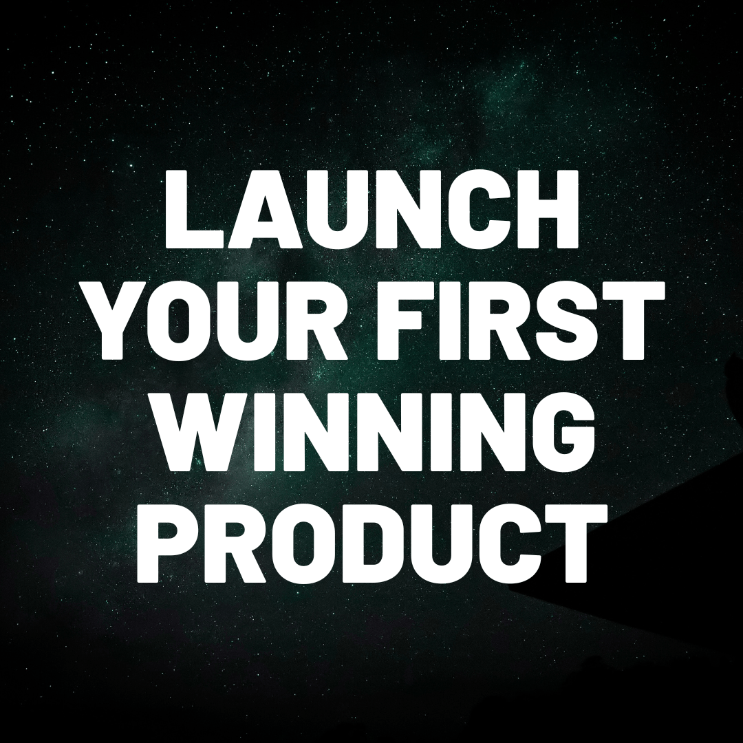Launch Your First Winning Product