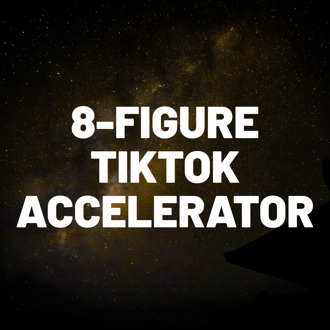 8-figure Tiktok Accelerator