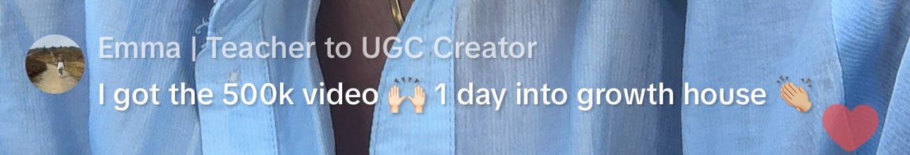 Emma, former teacher turned UGC creator, reached 500K views one day after joining Growth House