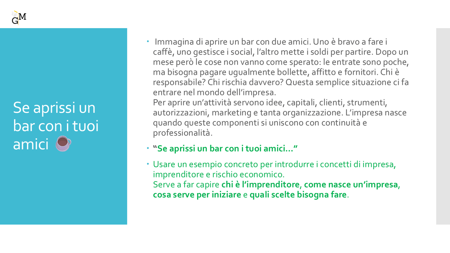 Slide originale: Se aprissi un bar con i tuoi amici. Un caso per introdurre impresa e rischio economico.