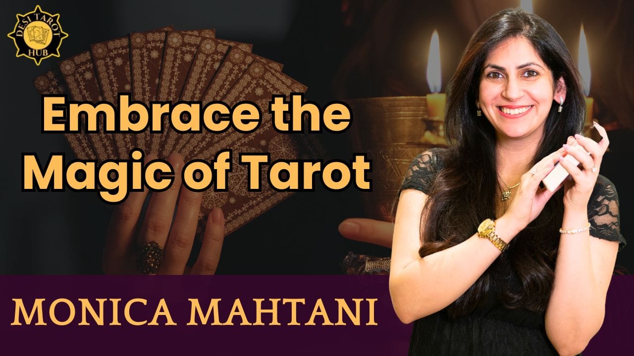 Embrace the Magic of Tarot: A Journey with Monica Mahtani