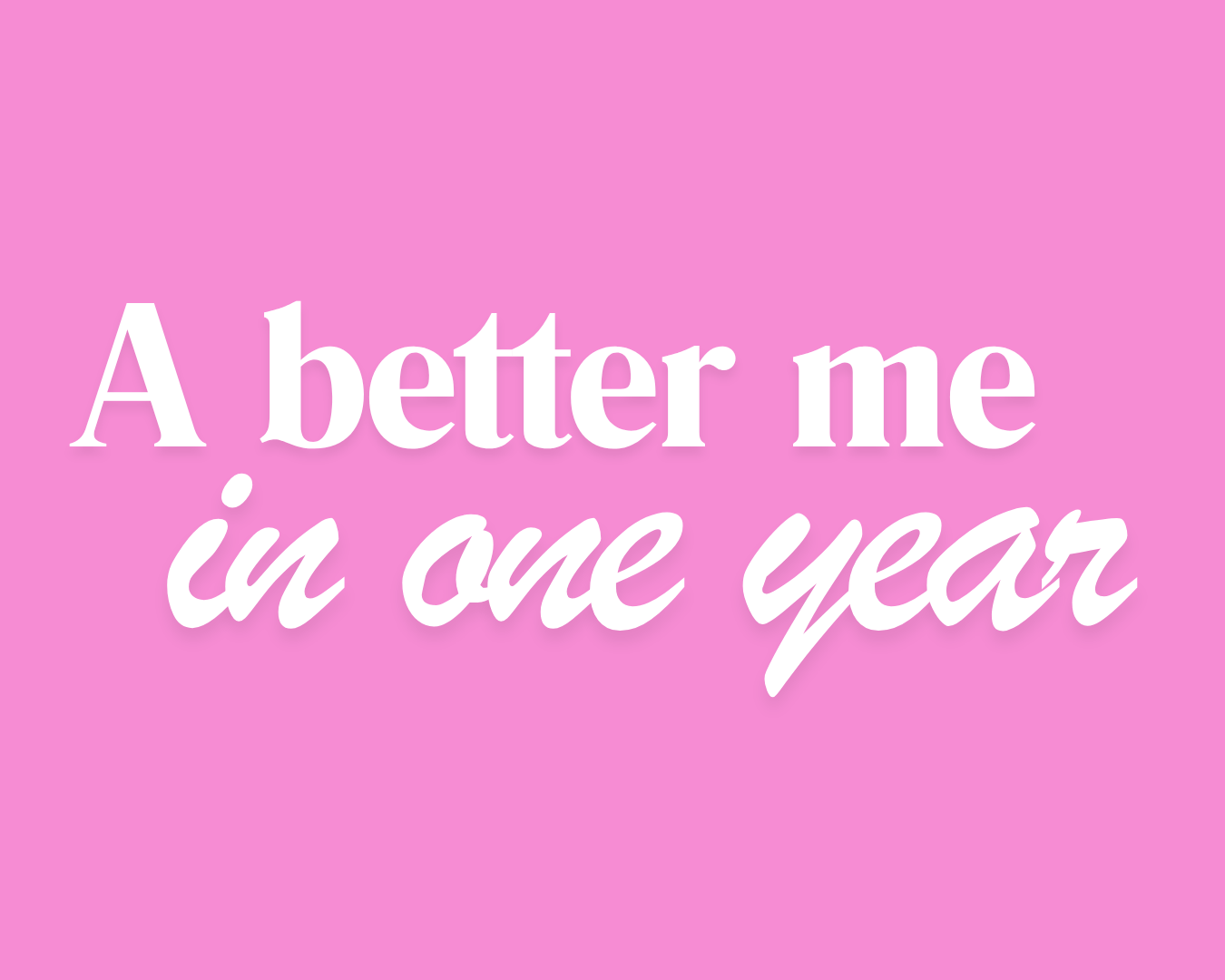 A better me in one year