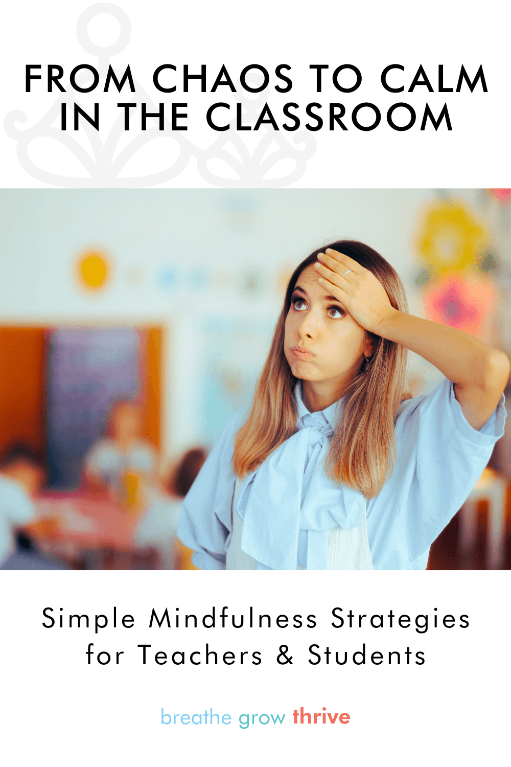 Simple Mindfulness Strategies for Teachers and Students