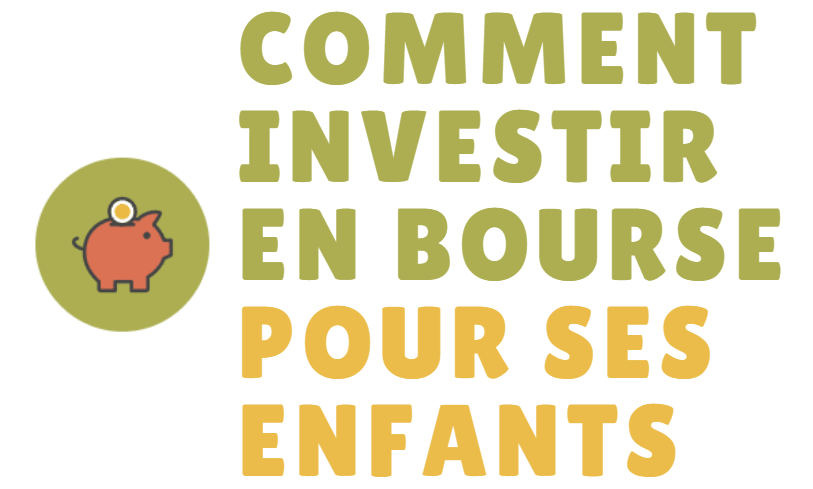 Comment investir en bourse pour ses enfants