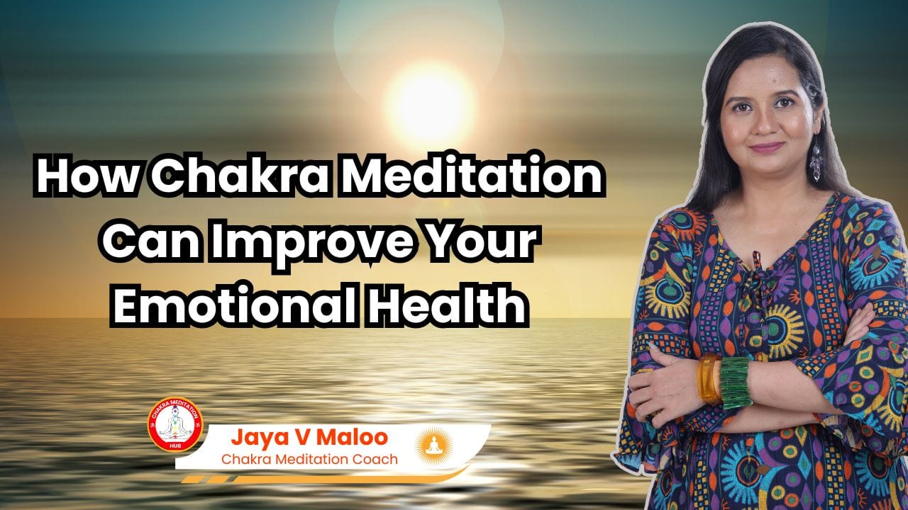 Blog Title: How Chakra Meditation Can Improve Your Emotional Health