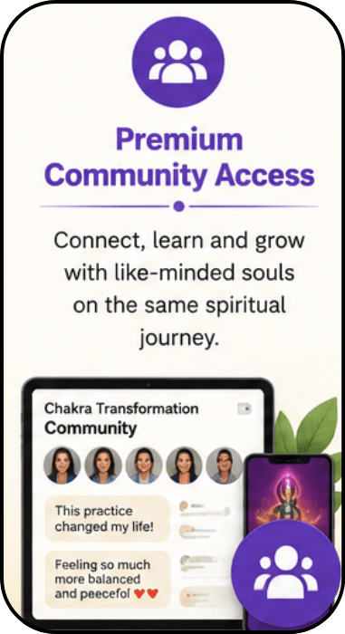 Premium Community Access Connect, learn and grow with like-minded souls on the same spiritual journey.
