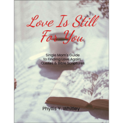 Love Is Still For You: A Single Mom's Guide to Finding Love Again