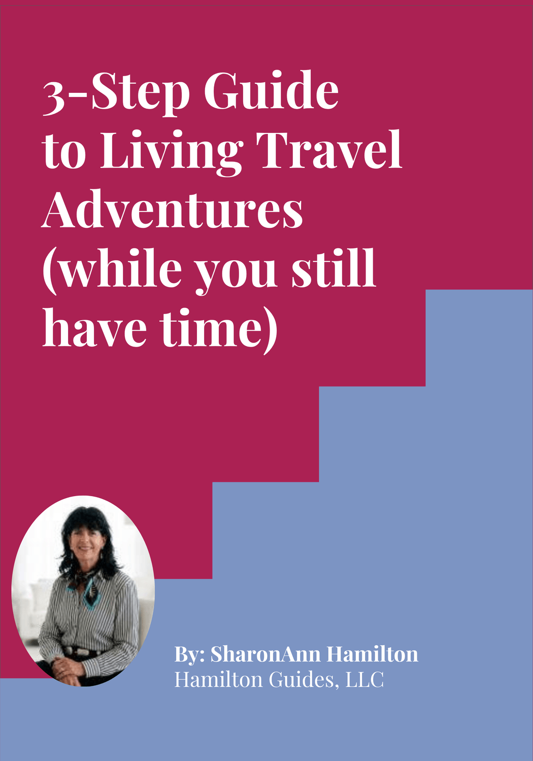 3-Step Guide to Living Travel Adventures by SharonAnn Hamilton